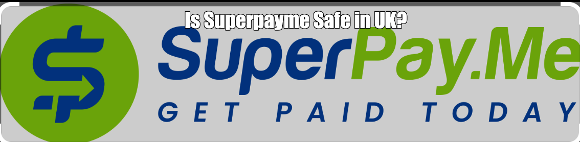 Is Superpayme Safe in UK?